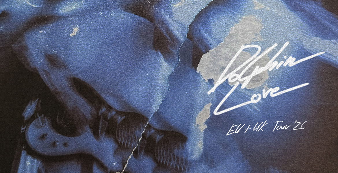 Tickets Dolphin Love, EU + UK Tour'26 in Donostia / San Sebastián